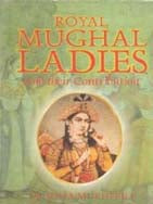 Royal Mughal Ladies: and Their Contribution - Gyan Books - Distacart