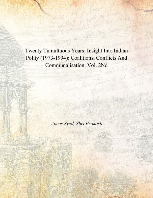 Twenty Tumultuous Years: Insight Into Indian Polity (1973-1994): Coalitions, Conflicts and Communalisation Vol. 2nd - Gyan Books - Distacart