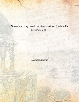 Narcotics Drugs and Substance Abuse (Solace Or Misery) Vol. 1st - Gyan Books - Distacart