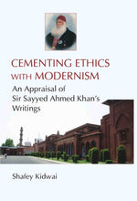 Thumbnail for Cementing Ethies With Modernism an Appraisal of Sir Sayyed Ahmed Khan's Writings - Gyan Books - Distacart