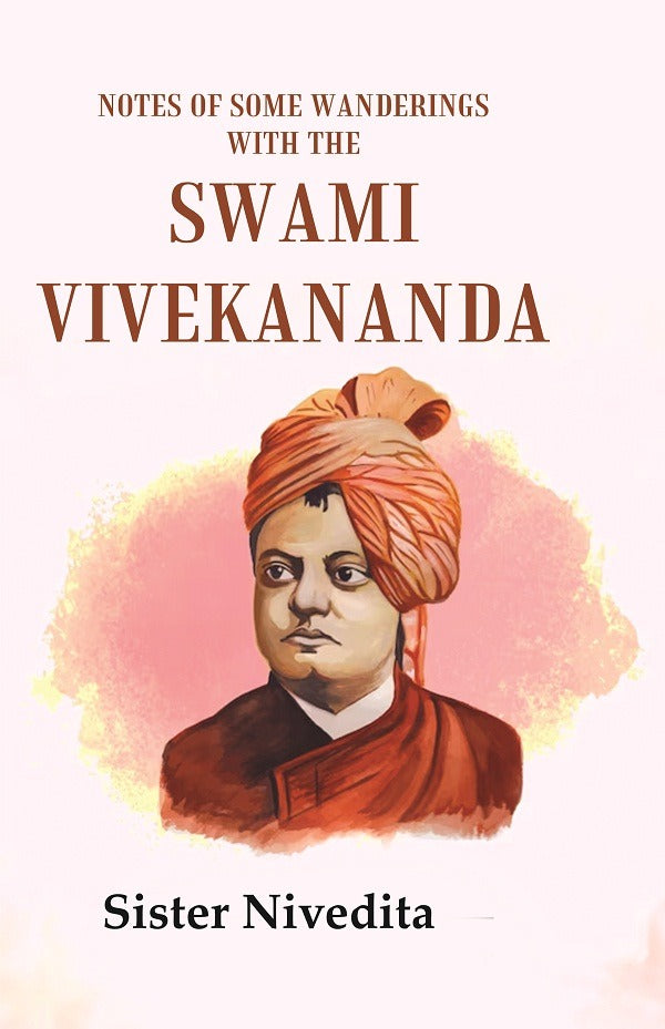 Notes of Some Wanderings with the Swami Vivekananda - Gyan Books - Distacart