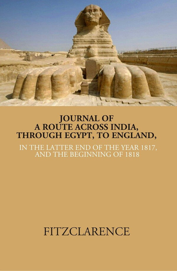 Journal of a route across India, through Egypt, to England in the latter end of the year 1817, and the beginning of 1818 - Gyan Books - Distacart