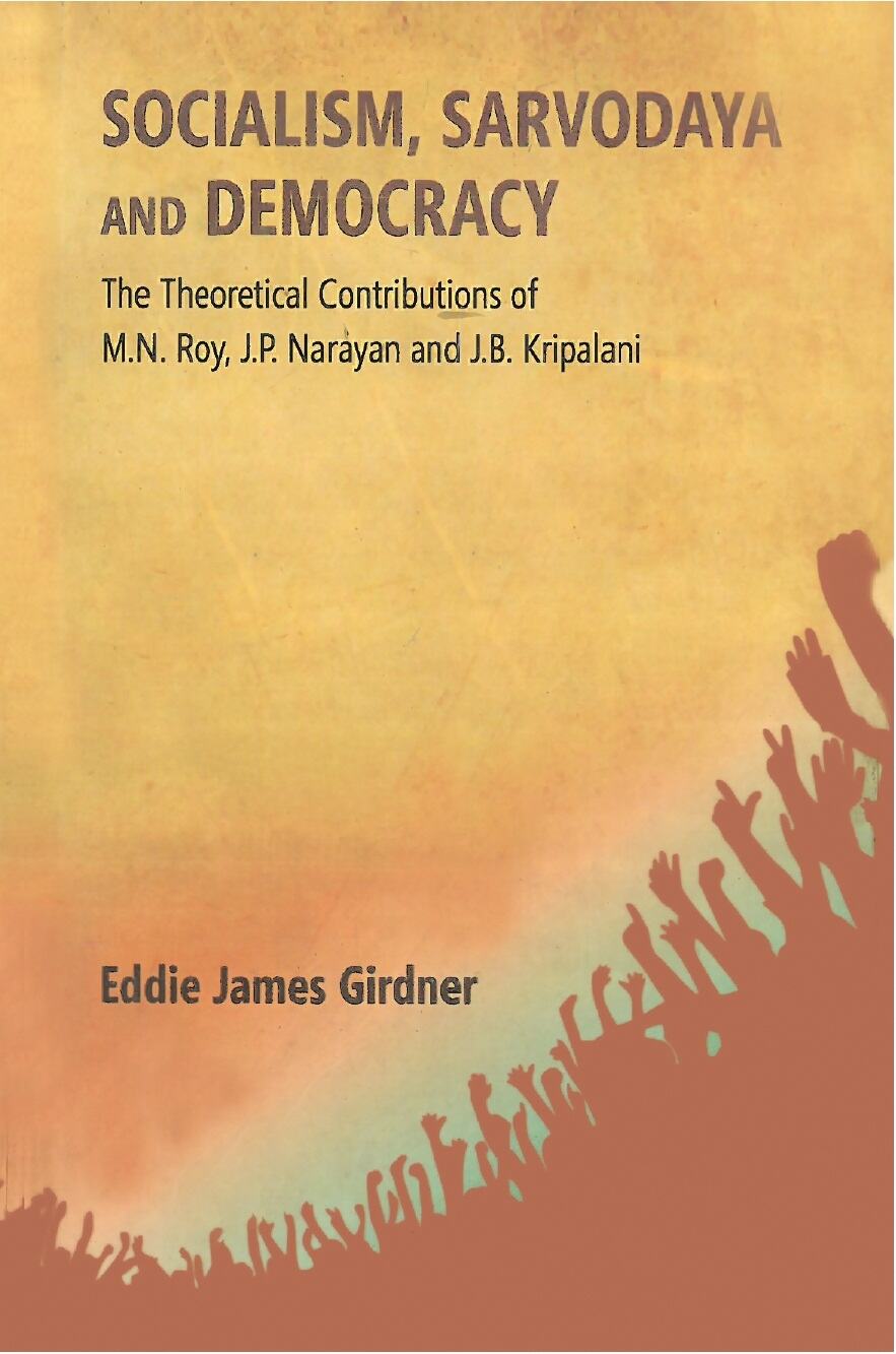 Socialism, Sarvodaya and Democracy: the Theoretical Contributions of M.N. Roy, J.P. Narayan and J.B. Kripalani - Gyan Books - Distacart