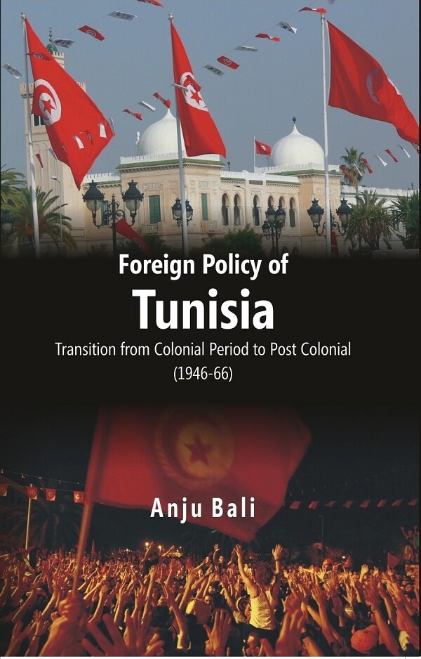 Foreign Policy of Tunisia Transition From Colonial Period to Post Colonial - Gyan Books - Distacart