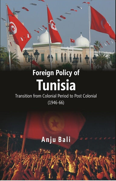 Foreign Policy of Tunisia Transition From Colonial Period to Post Colonial - Gyan Books - Distacart