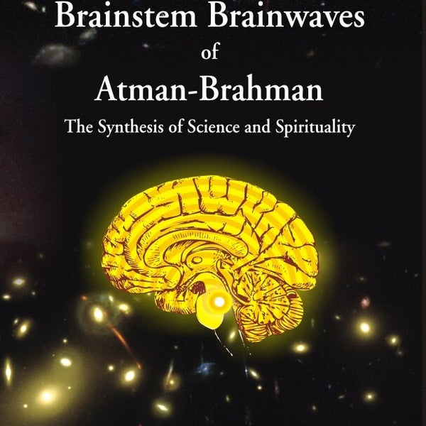 The Brainstem Brainwaves of Atman-Brahman (The Synthesis of Science and Spirituality) Vol. 1st - Gyan Books - Distacart