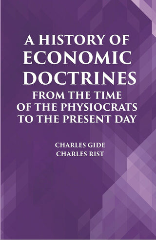 A HISTORY OF ECONOMIC DOCTRINES: FROM THE TIME OF THE PHYSIOCRATS TO THE PRESENT DAY - Gyan Books - Distacart