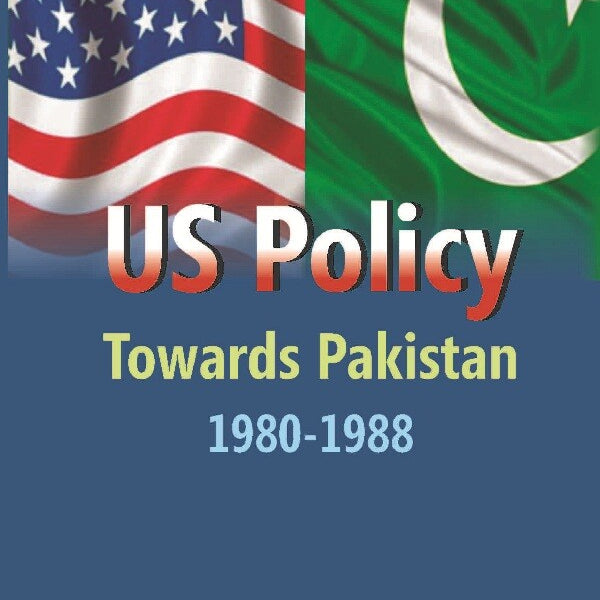 Us Policy Towards Pakistan 1980-1988 - Gyan Books - Distacart