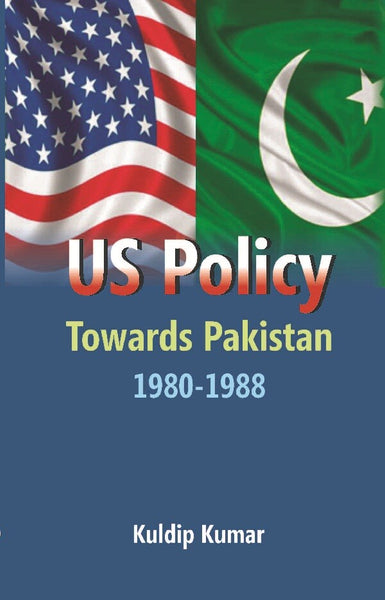 Us Policy Towards Pakistan 1980-1988 - Gyan Books - Distacart