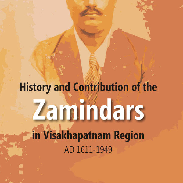 History and Contribution of the Zamindars in Visakhapatnam Region Ad 1611-1949 - Gyan Books - Distacart