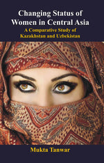 Thumbnail for Changing Status of Women in Central Asia : a Comparative Study of Kazakhstan and Uzbekistan - Gyan Books - Distacart