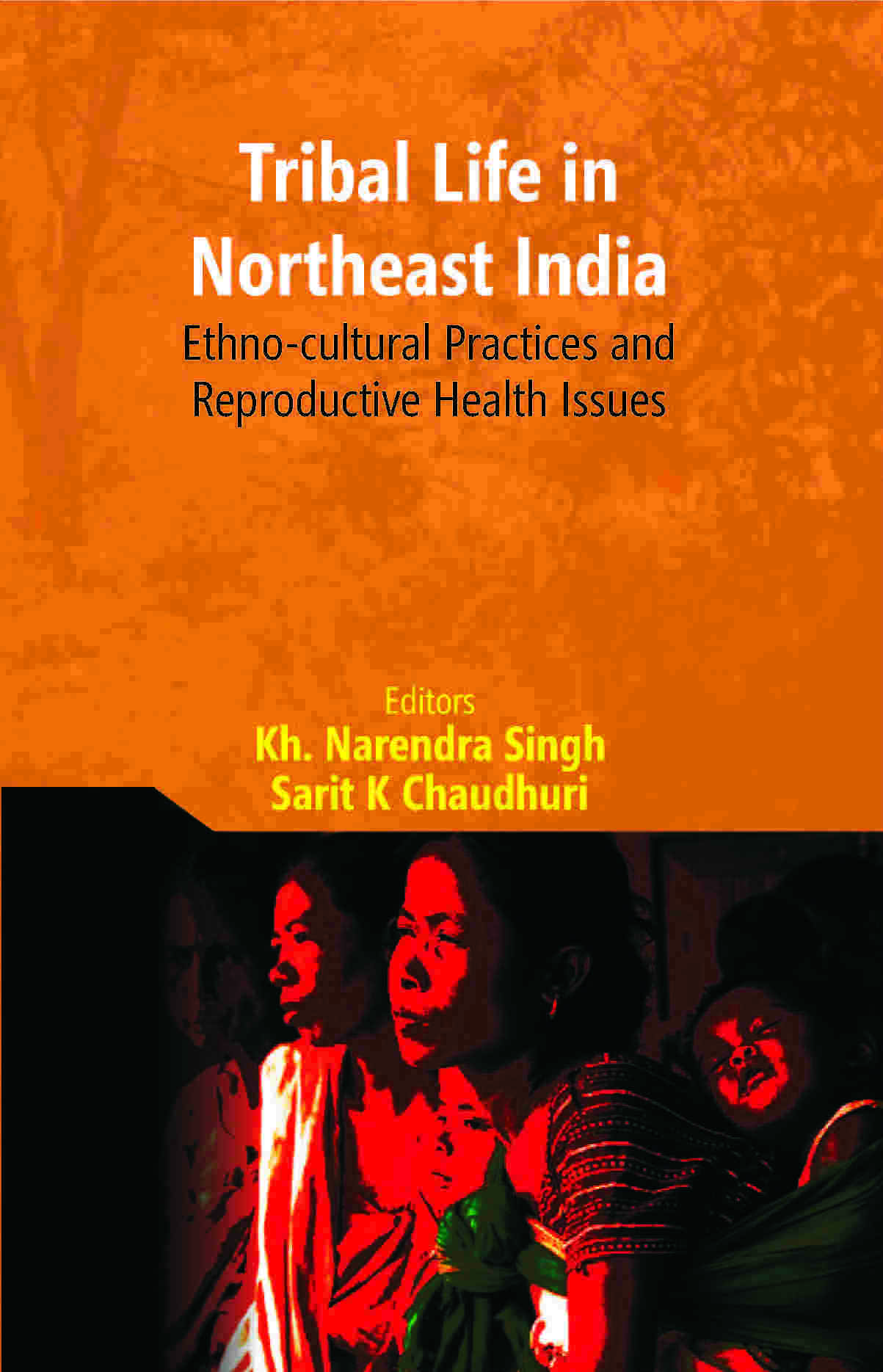 Tribal Life in Northeast India: Ethno-Cultural Practices and Reproductive Health Issues - Gyan Books - Distacart