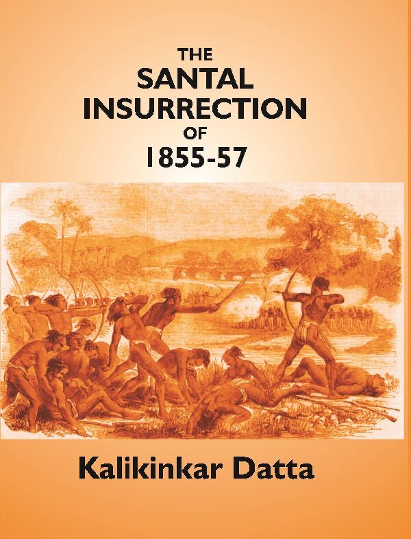 The Santal Insurrection of 1855-57 - Gyan Books - Distacart