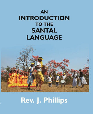 An Introduction to the Santal Language; Consisting of a Grammar Reading Lessons and a Vocabulary - Gyan Books - Distacart
