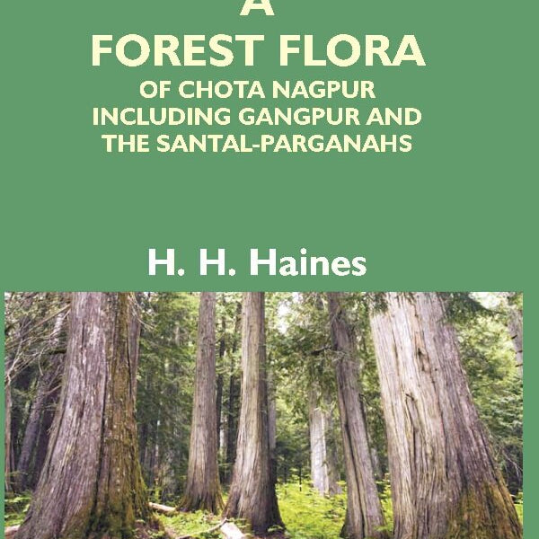 A Forest Flora Of Chota Nagpur Including Gangpur And The Santal-Parganahs : A Description Of All The - Gyan Books - Distacart
