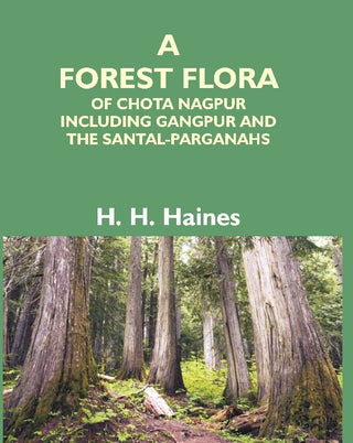 A Forest Flora Of Chota Nagpur Including Gangpur And The Santal-Parganahs : A Description Of All The - Gyan Books - Distacart