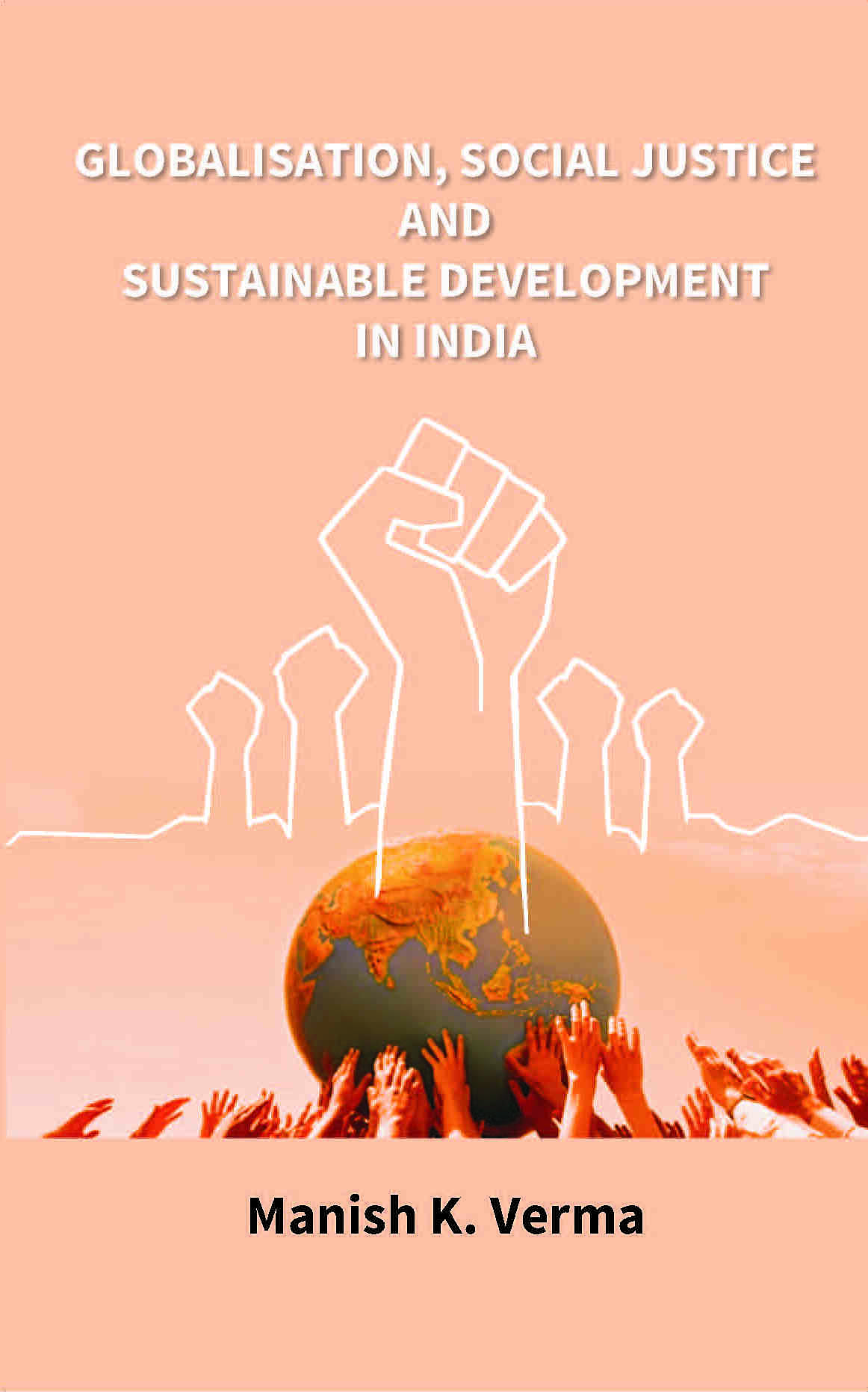 Globalisation, Social Justice and Sustainable Development in India - Gyan Books - Distacart