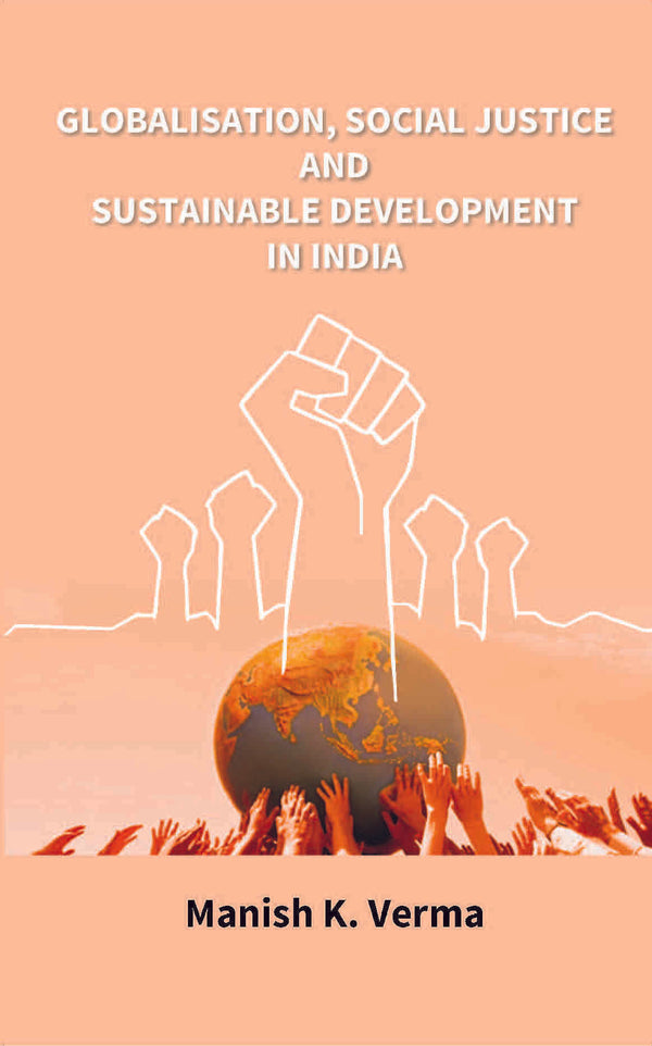 Globalisation, Social Justice and Sustainable Development in India - Gyan Books - Distacart