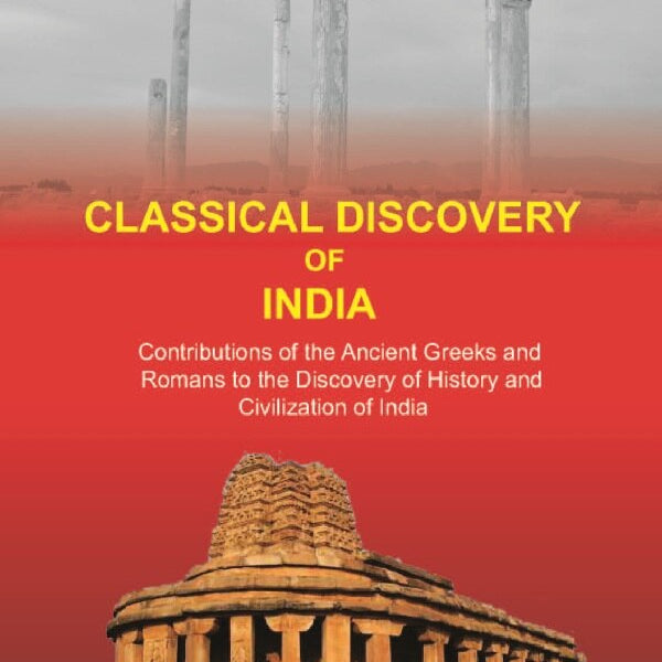 Classical Discovery Of India: Contributions Of The Ancient Greeks And Romans To The Discovery 2 Vols. Set - Gyan Books - Distacart