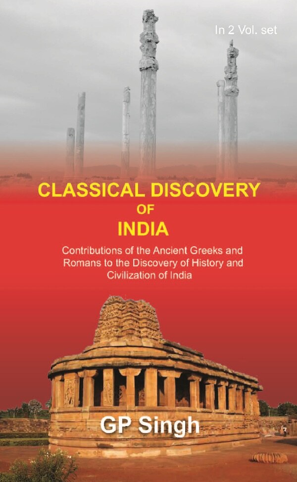 Classical Discovery Of India: Contributions Of The Ancient Greeks And Romans To The Discovery Vol. 1St - Gyan Books - Distacart