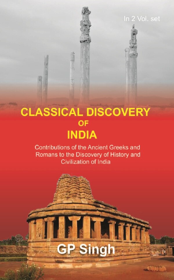 Classical Discovery Of India: Contributions Of The Ancient Greeks And Romans To The Discovery Vol. 2Nd - Gyan Books - Distacart