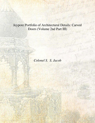 Jeypore Portfolio of Architectural Details: (Carved Doors, Brackets) Vol. 2nd Part III, Part IV - Gyan Books - Distacart