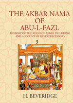 Thumbnail for THE AKBAR NAMA OF ABU-L-FAZL: HISTORY OF THE REIGN OF AKBAR INCLUDING AND ACCOUNT OF HIS PREDECESSORS 3rd - Gyan Books - Distacart