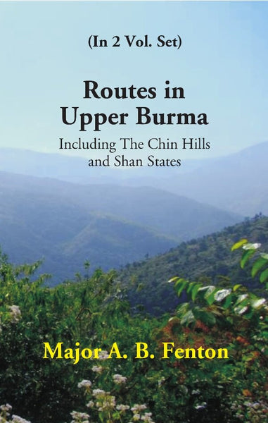 Routes in Upper Burma: Including the Chin Hills and Shan States 2 Vols. Set - Gyan Books - Distacart