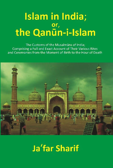 Islam In India; Or, The Qānūn-I-Islām: The Customs Of The Musalmāns Of India; Comprising A Full And Exact - Gyan Books - Distacart