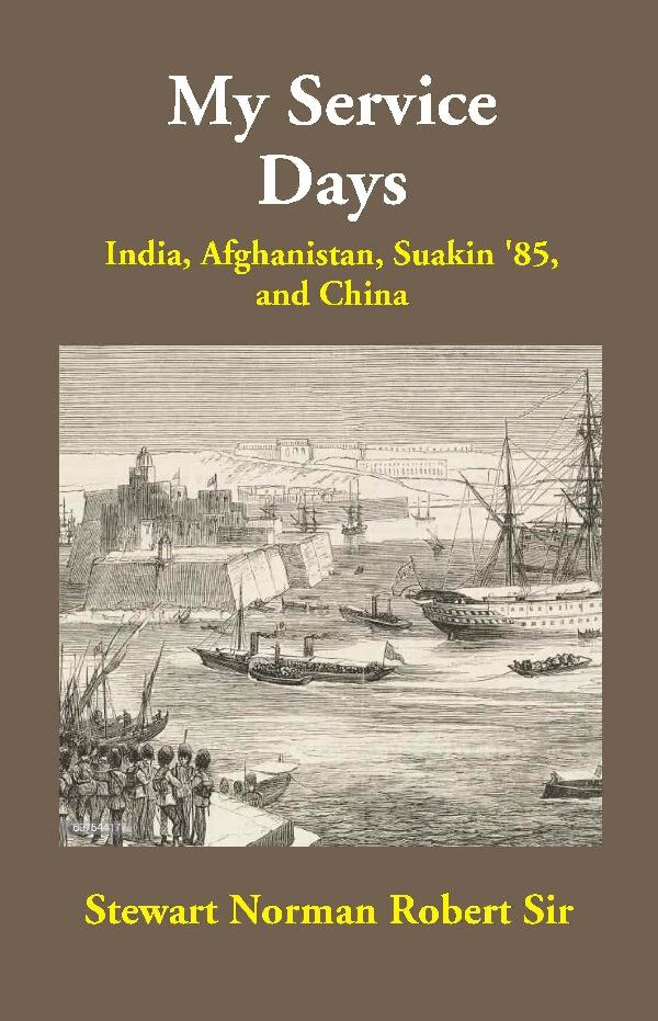 My Service Days: India, Afghanistan, Suakin '85, and China - Gyan Books - Distacart