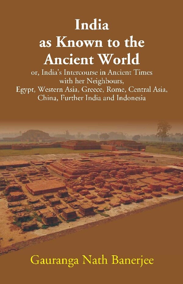 India As Known To The Ancient World: Or, India'S Intercourse In Ancient Times With Her Neighbours, Egypt, - Gyan Books - Distacart