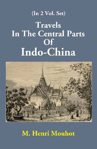 Travels In The Central Parts Of Indo-China 2 Vols. Set - Gyan Books - Distacart