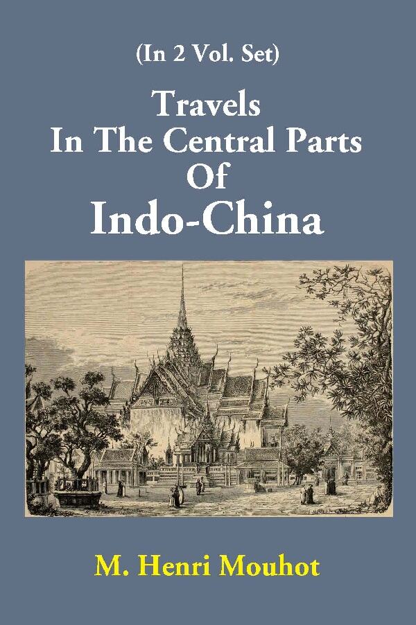 Travels In The Central Parts Of Indo-China Vol. 1st - Gyan Books - Distacart
