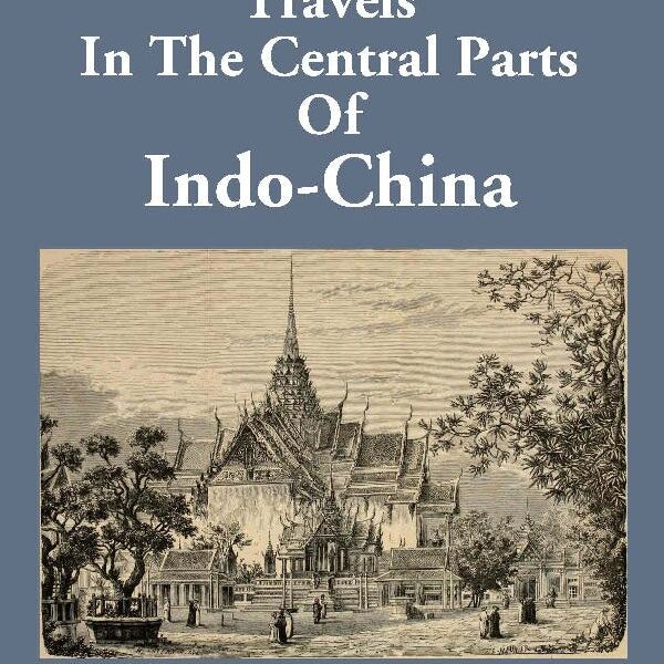 Travels In The Central Parts Of Indo-China Vol. 1st - Gyan Books - Distacart