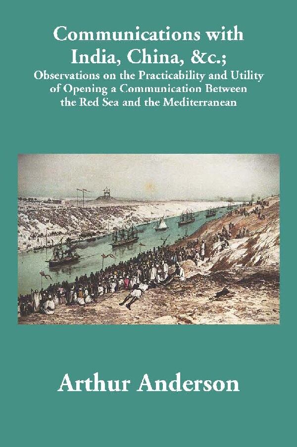 Communications With India, China, &C.; Observations On The Practicability And Utility Of Opening A - Gyan Books - Distacart