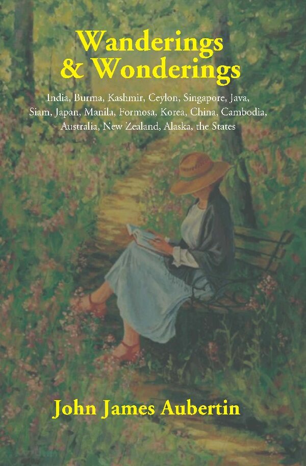 Wanderings & Wonderings: India, Burma, Kashmir, Ceylon, Singapore, Java, Siam, Japan, Manila, Formosa, - Gyan Books - Distacart