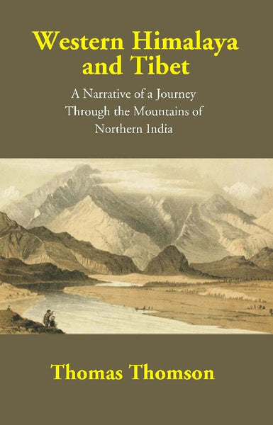 Western Himalaya and Tibet: A Narrative of a Journey Through the Mountains of Northern India - Gyan Books - Distacart