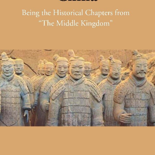 A History of China: Being the Historical Chapters from "The Middle Kingdom" - Gyan Books - Distacart