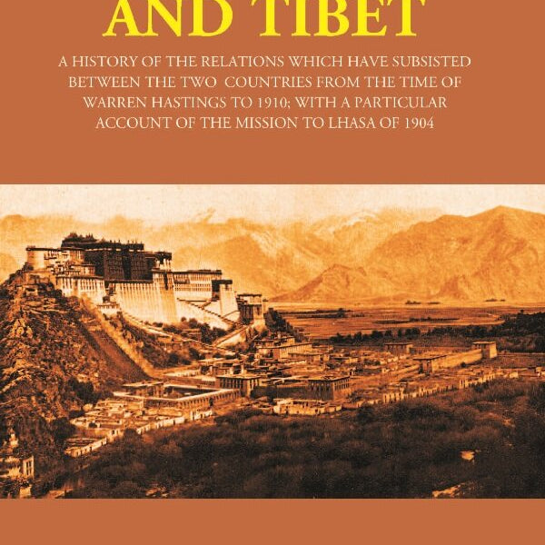 India And Tibet: A History Of The Relations Which Have Subsisted Between The Two Countries 1910 1904 - Gyan Books - Distacart