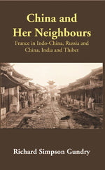 Thumbnail for China and Her Neighbours: France in Indo-China, Russia and China, India and Thibet - Gyan Books - Distacart