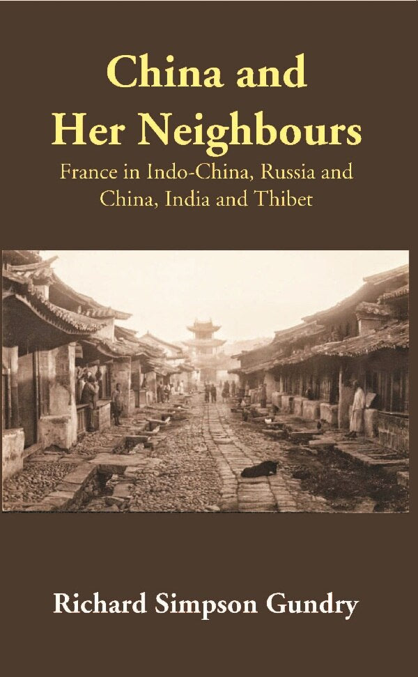 China and Her Neighbours: France in Indo-China, Russia and China, India and Thibet - Gyan Books - Distacart