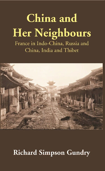 China and Her Neighbours: France in Indo-China, Russia and China, India and Thibet - Gyan Books - Distacart
