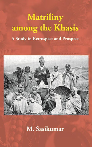 Matriliny among the Khasis: A Study in Retrospect and Prospect - Gyan Books - Distacart