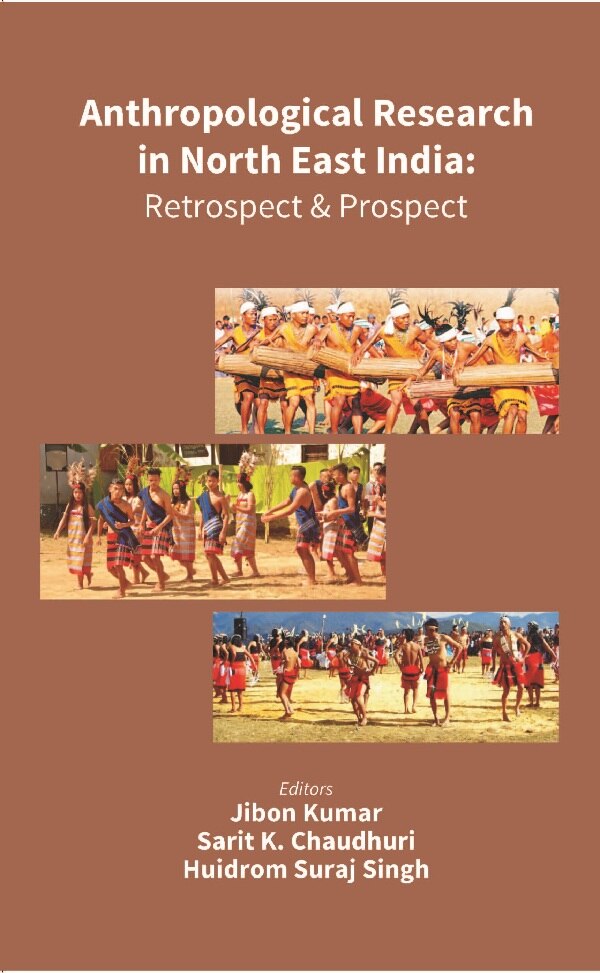 Anthropological Research in North East India: Retrospect and Prospect - Gyan Books - Distacart