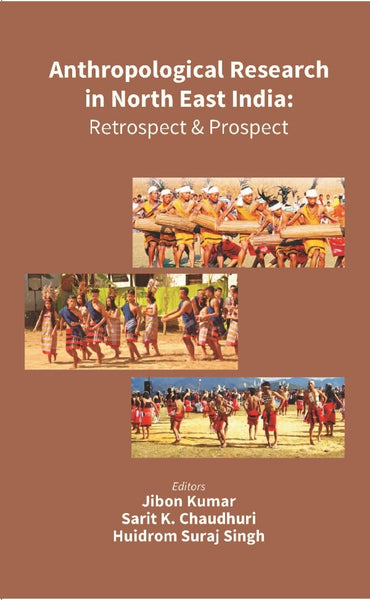 Anthropological Research in North East India: Retrospect and Prospect - Gyan Books - Distacart