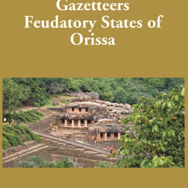 Bengal District Gazetteers: Feudatory States of Orissa 36th - Gyan Books - Distacart