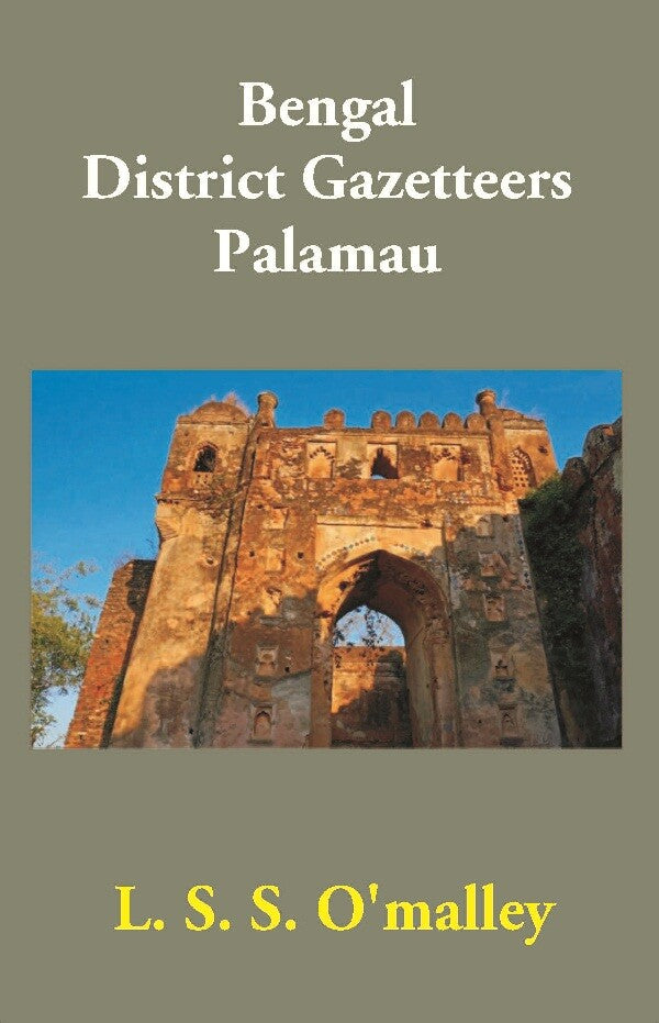 Bengal District Gazetteers: Palamau 38th - Gyan Books - Distacart