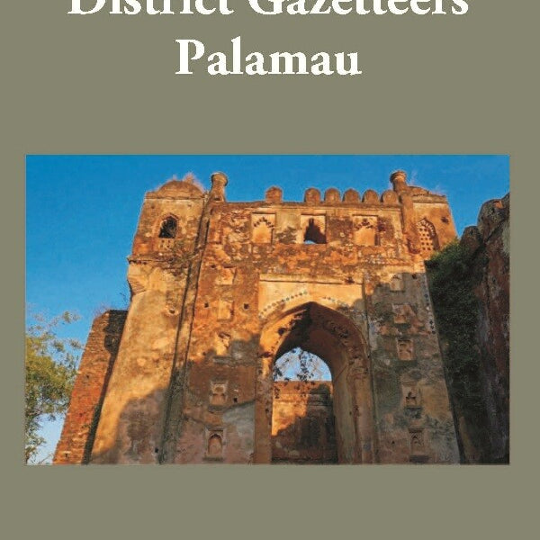 Bengal District Gazetteers: Palamau 38th - Gyan Books - Distacart