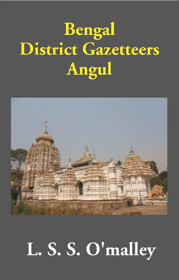 Bengal District Gazetteers: Angul 1st - Gyan Books - Distacart