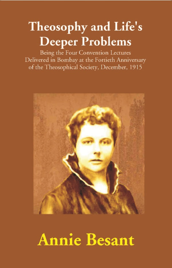 Theosophy And Life'S Deeper Problems : Being The Four Convention Lectures Delivered In Bombay At The 1915 - Gyan Books - Distacart